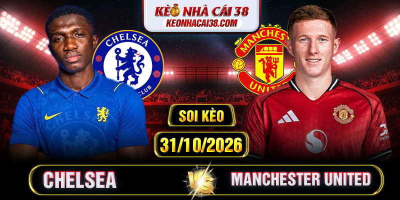 Soi Kèo Chelsea Vs Manchester United 19h30 31/10 - Ngoại Hạng Anh Soi Kèo Chelsea Vs Manchester United 19h30 31/10 - Ngoại Hạng Anh